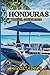 HONDURAS TRAVEL GUIDE 2024:...