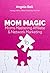 Mom Magic: Moms Mastering Network and Affiliate Marketing
