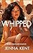 Whipped by Jenna Kent