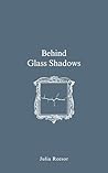 Behind Glass Shadows