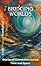 Bridging Worlds: Stories of Connection Across Time and Space