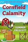 Cornfield Calamity (Farm Fresh Cozy Mysteries Book 1) Cornfield Calamity (Farm Fresh Cozy Mysteries Book 1)