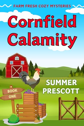 Cornfield Calamity (Farm Fresh Cozy Mysteries Book 1)