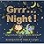 Grrr...Night!