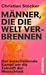 Männer, die die Welt verbre...