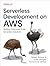 Serverless Development on AWS by Sheen Brisals