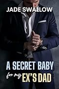 A Secret Baby for my Ex's Dad (Forbidden Daddies)
