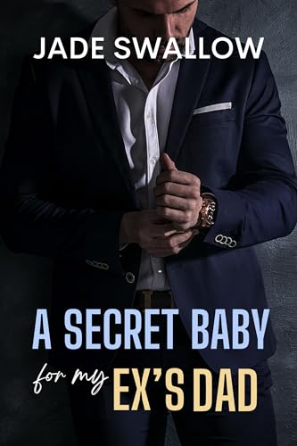 A Secret Baby for my Ex's Dad (Forbidden Daddies)