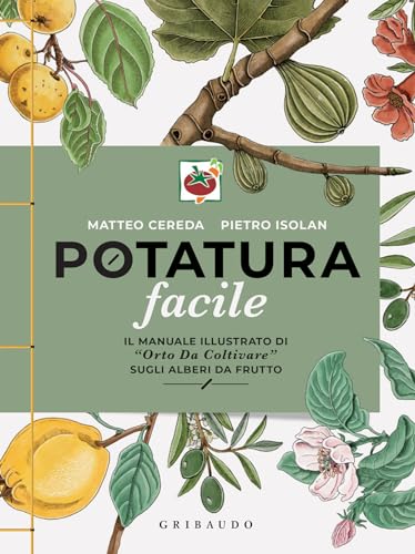 Potatura facile: Il manuale illustrato di «Orto da coltivare» sugli alberi da frutto (Italian Edition)