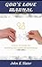 God's Love Manual: A How-to Guide for Building Successful Relationships (Milk to Meat Christian Book 2)