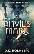 The Anvil&#x27;s Mark (The Queen&#x27;s Blade Book 3) 