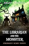 Book cover for The Librarian and the Monster (Strangely Scary Funny #6)
