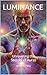 LUMINANCE: Unraveling the S...