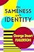 On Sameness and Identity: A Psychological Study: Being a contribution to the foundations of a Theory of Knowledge