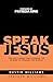 Speak Jesus: The Only Name ...