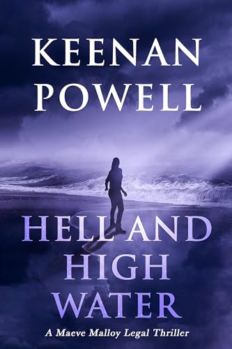 Hell and High Water: A Maeve Malloy Legal Thriller (The Maeve Malloy Legal Thrillers Book 3)