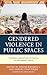 Gendered Violence in Public Spaces by Swathi Krishna S.