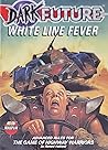 Dark Future: White Line Fever