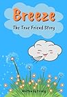 Breeze The True Friend Story: Illustrated Story Book for Children Makes Children Understand and Learn the Essence of Friendship │ Inspiring Confidence, Kindness, Empathy, Altruism and Honesty