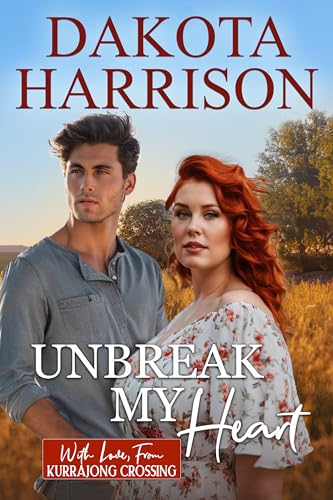 Unbreak My Heart (With Love, From Kurrajong Crossing #10)