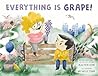 Everything Is Grape! by Alastair Heim