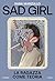Sad girl. La ragazza come teoria