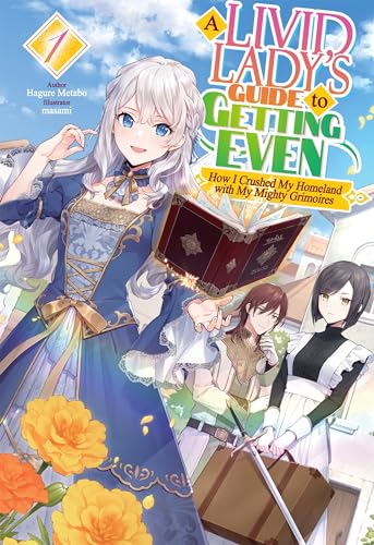 A Livid Lady's Guide to Getting Even: How I Crushed My Homeland with My Mighty Grimoires Volume 1 (Kindle Edition)