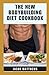 The New Bodybuilding Diet Cookbook: 14-Day Meal Plan | Natural And Macro-friendly Recipes For Muscle Growth, Fat Loss, Fitness To Ignite Your Strength And Elevate Your Gains