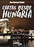 CARTAS DESDE HUNGRIA by Ana Barrera