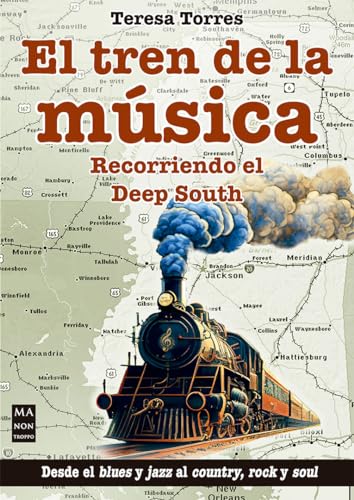 El Tren de la música / The Music Train: Recorriendo el deep south / Touring the Deep South (Spanish Edition)