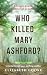 Who Killed Mary Ashford? by Elizabeth  Cooke