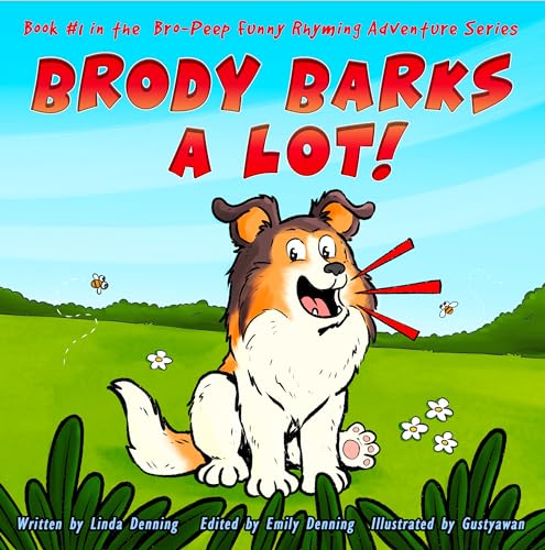 Brody Barks a Lot! (The Bro-Peep Funny Rhyming Adventure Series Book 1)