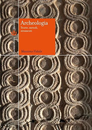 Archeologia. Teorie, metodi, strumenti