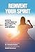 REIVENT YOUR SPIRIT by Dr. Nichole Peters
