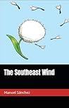 The Southeast Wind by Manuel  Sánchez