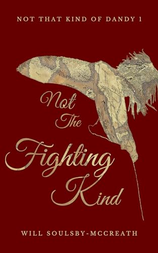 Not The Fighting Kind (Not That Kind Of Dandy Book 1)