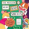 The Museum of Very Bad Smells by Monica Arnaldo