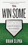 Win Some: 5 proven life strategies to win in relationships Win Some: 5 proven life strategies to win in relationships