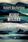 Dzikie miejsca by Robert Macfarlane