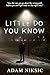 Little Do You Know