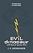 Evil Dinosaur: Book One: Ri...