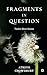 Fragments in Question : Twe...