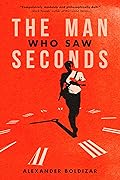 The Man Who Saw Seconds 