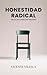 Honestidad radical: Hacia u...