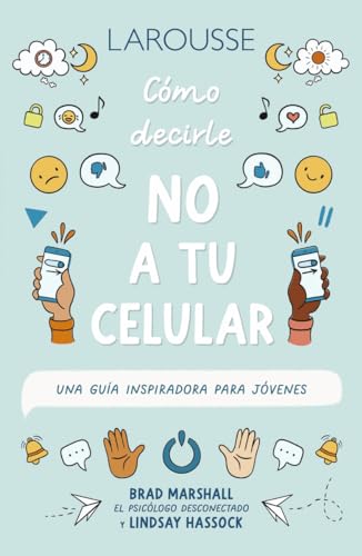 Cómo decirle no a tu celular. Una guía inspiradora para jóvenes (Paperback)