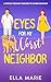 Eyes for My Worst Neighbor by Ella    Marie