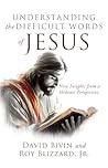 Understanding the Difficult Words of Jesus by David Bivin