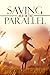 Saving Her in the Parallel