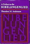 A Preface to the Nibelungenlied by Theodore Murdock Andersson