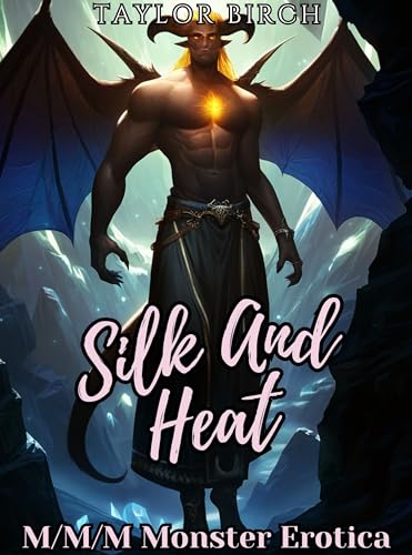 Silk and Heat: Monster M/M/M (Kindle Edition)